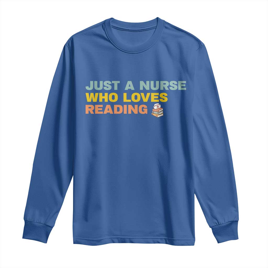 Just A Nurse Who Loves Reading Long Sleeve Shirt Bookish Nurse Gift