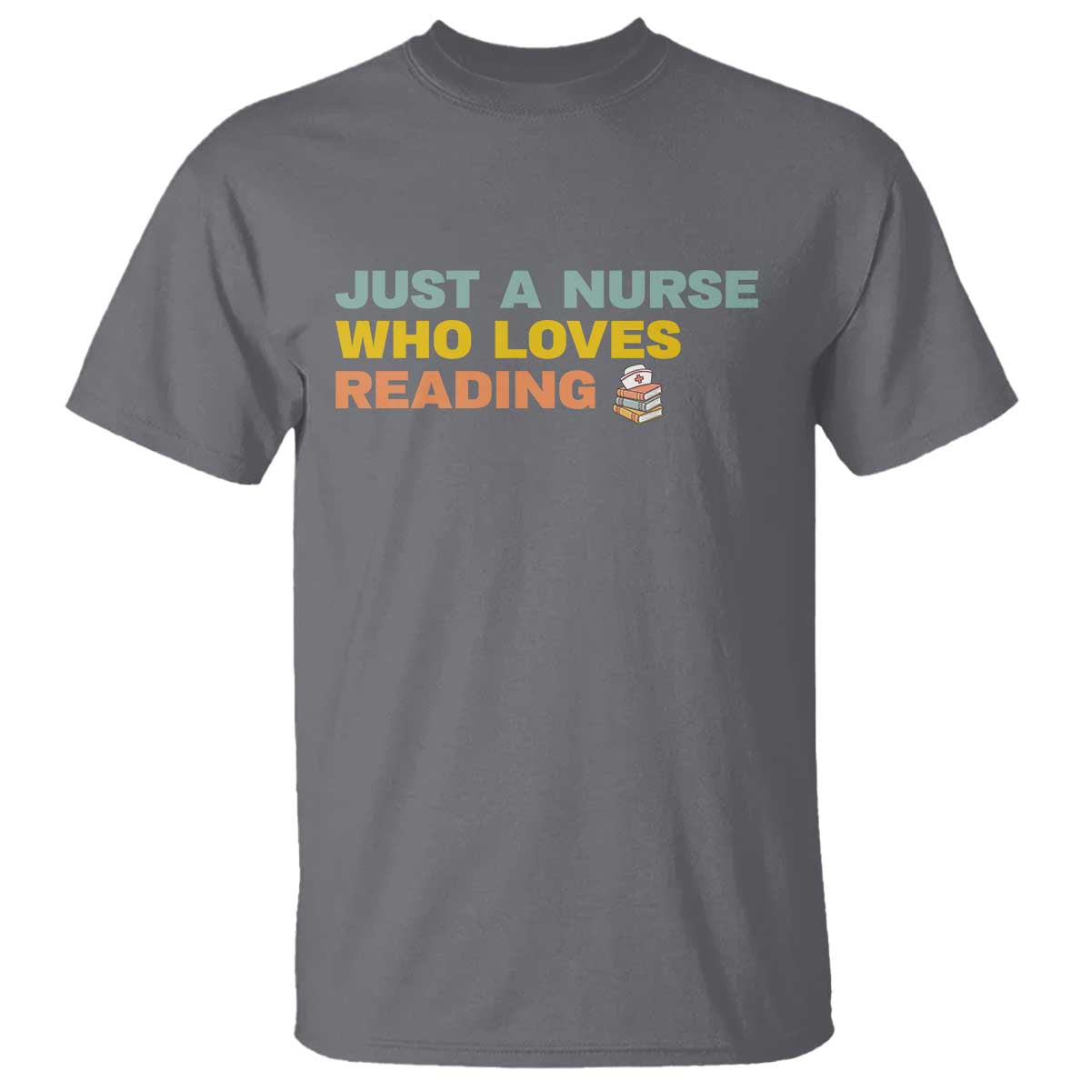 Just A Nurse Who Loves Reading T Shirt Bookish Nurse Gift