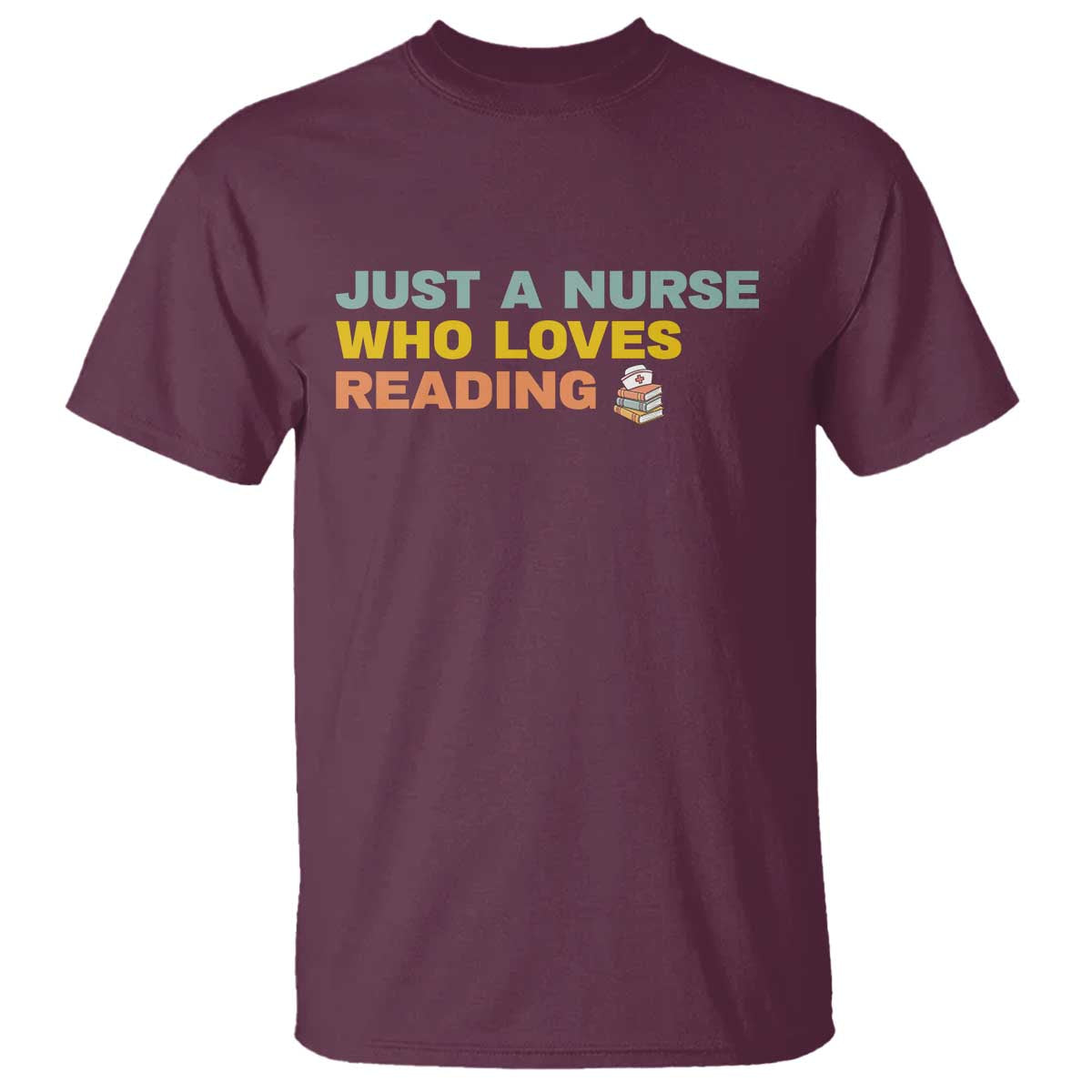 Just A Nurse Who Loves Reading T Shirt Bookish Nurse Gift