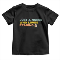 Just A Nurse Who Loves Reading Toddler T Shirt Bookish Nurse Gift