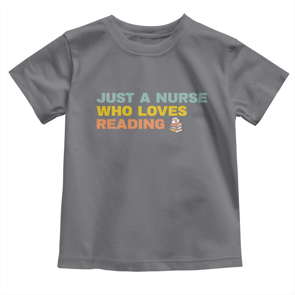 Just A Nurse Who Loves Reading Toddler T Shirt Bookish Nurse Gift