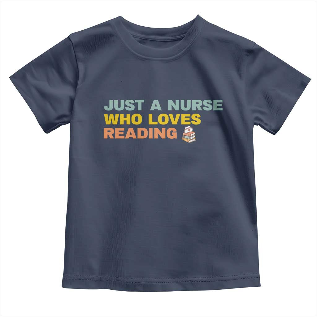 Just A Nurse Who Loves Reading Toddler T Shirt Bookish Nurse Gift