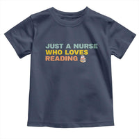 Just A Nurse Who Loves Reading Toddler T Shirt Bookish Nurse Gift
