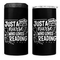 Just A Nurse Who Loves Reading 4 in 1 Can Cooler Tumbler Funny Medical Bookworm Gift