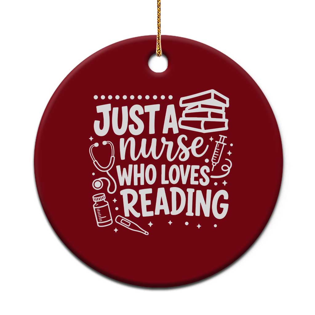 Just A Nurse Who Loves Reading Ceramic Ornament Funny Medical Bookworm Gift