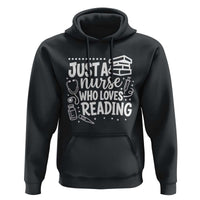 Just A Nurse Who Loves Reading Hoodie Funny Medical Bookworm Gift
