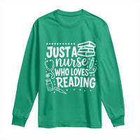 Just A Nurse Who Loves Reading Long Sleeve Shirt Funny Medical Bookworm Gift