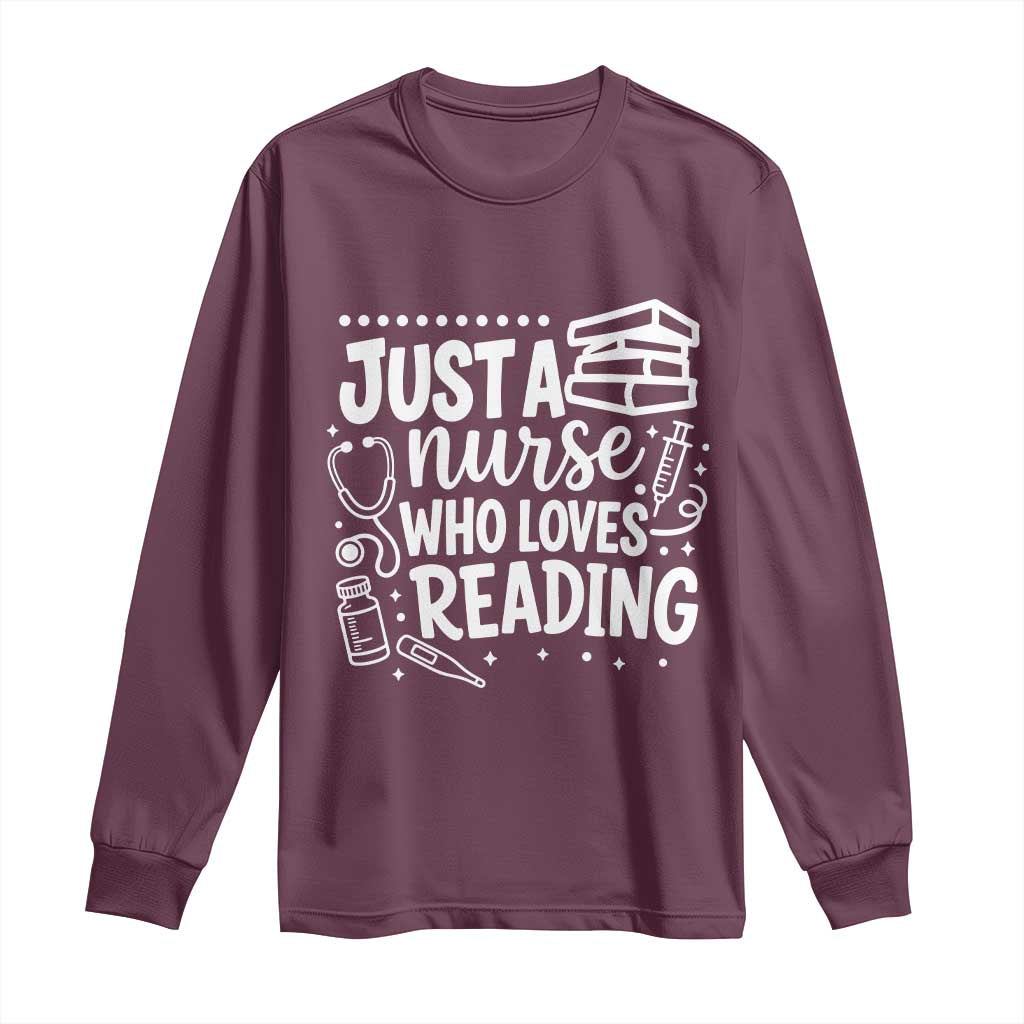 Just A Nurse Who Loves Reading Long Sleeve Shirt Funny Medical Bookworm Gift