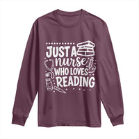 Just A Nurse Who Loves Reading Long Sleeve Shirt Funny Medical Bookworm Gift