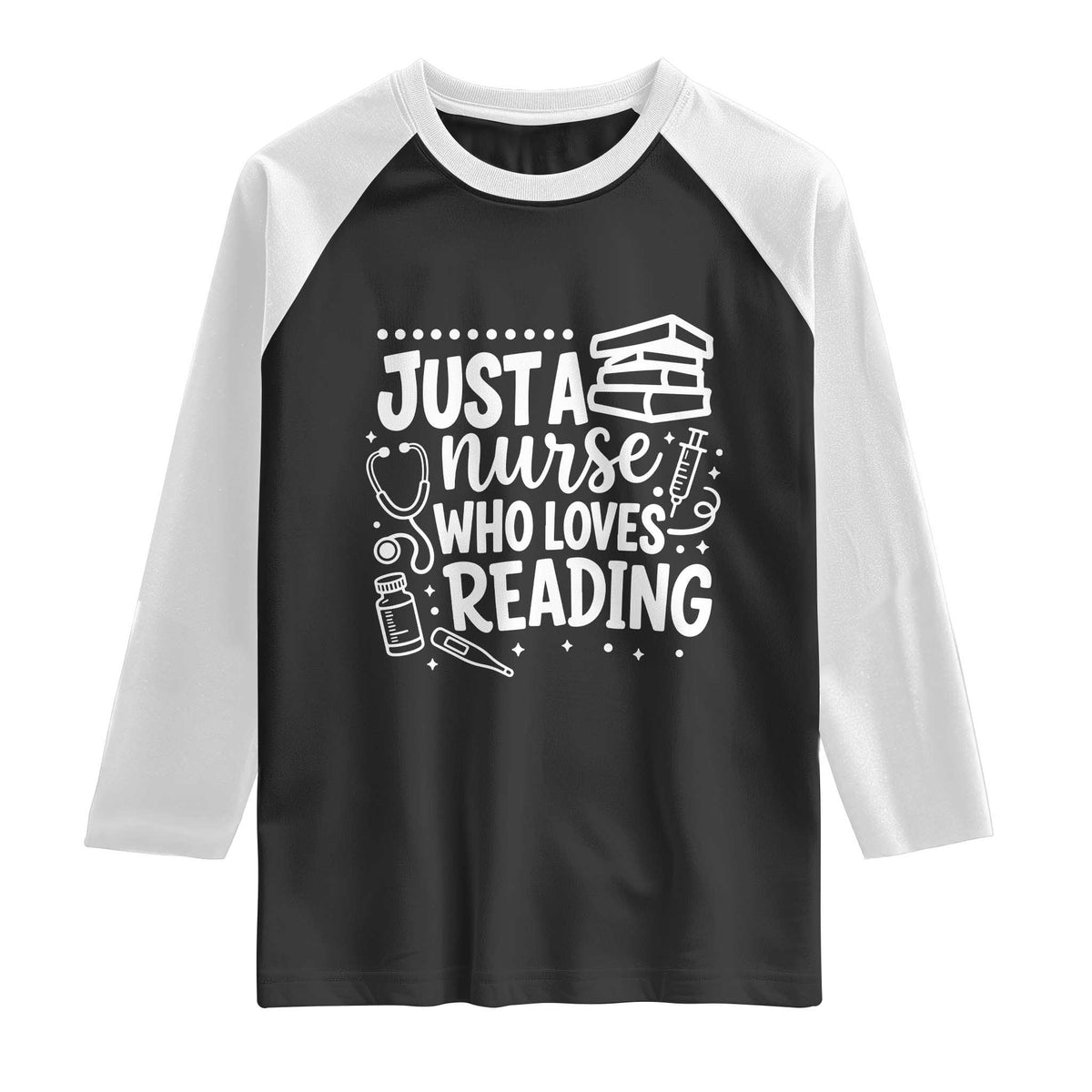 Just A Nurse Who Loves Reading Raglan Shirt Funny Medical Bookworm Gift
