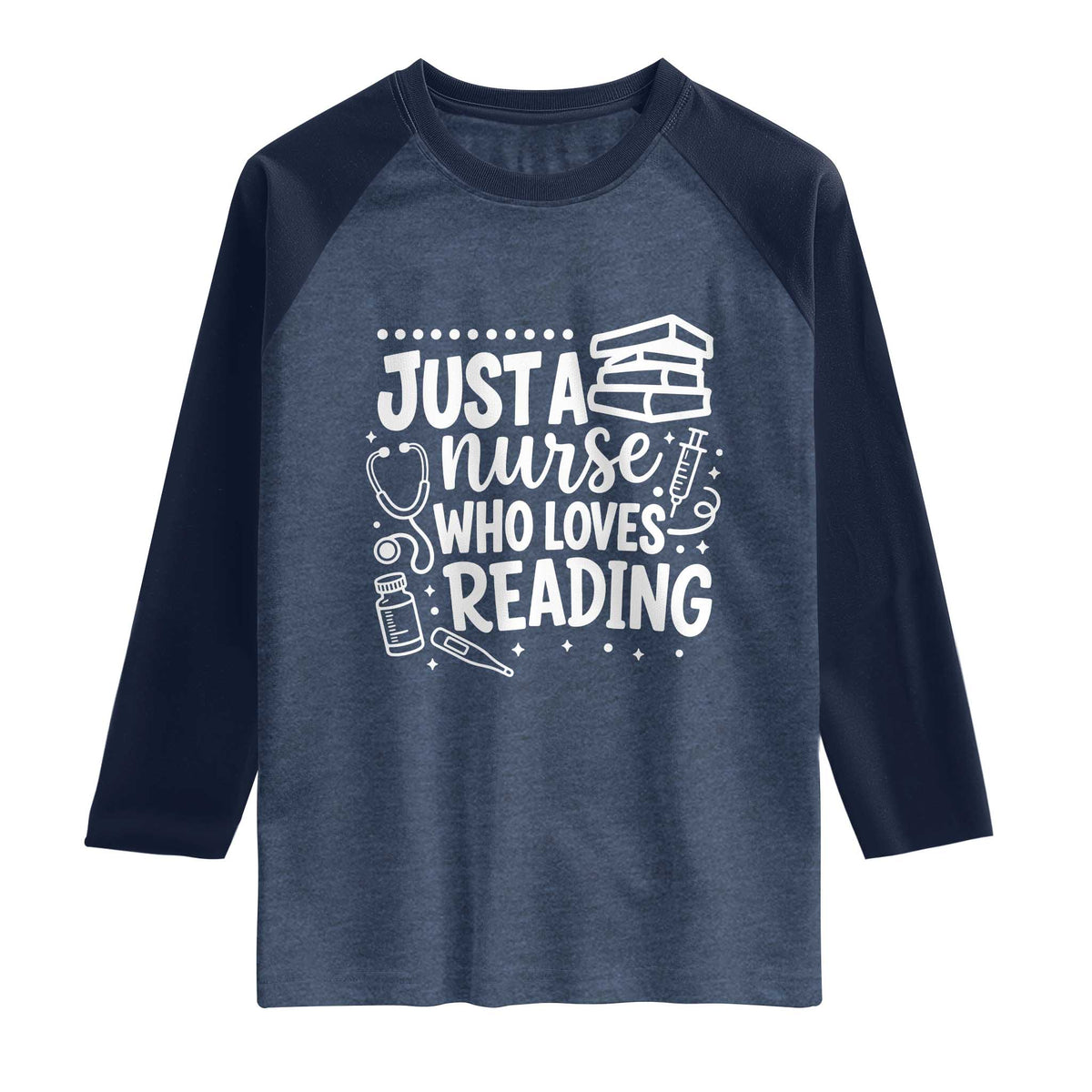 Just A Nurse Who Loves Reading Raglan Shirt Funny Medical Bookworm Gift
