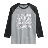 Just A Nurse Who Loves Reading Raglan Shirt Funny Medical Bookworm Gift