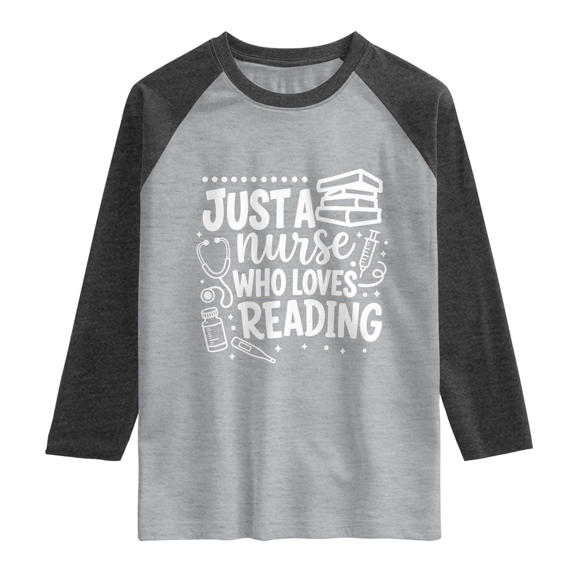 Just A Nurse Who Loves Reading Raglan Shirt Funny Medical Bookworm Gift