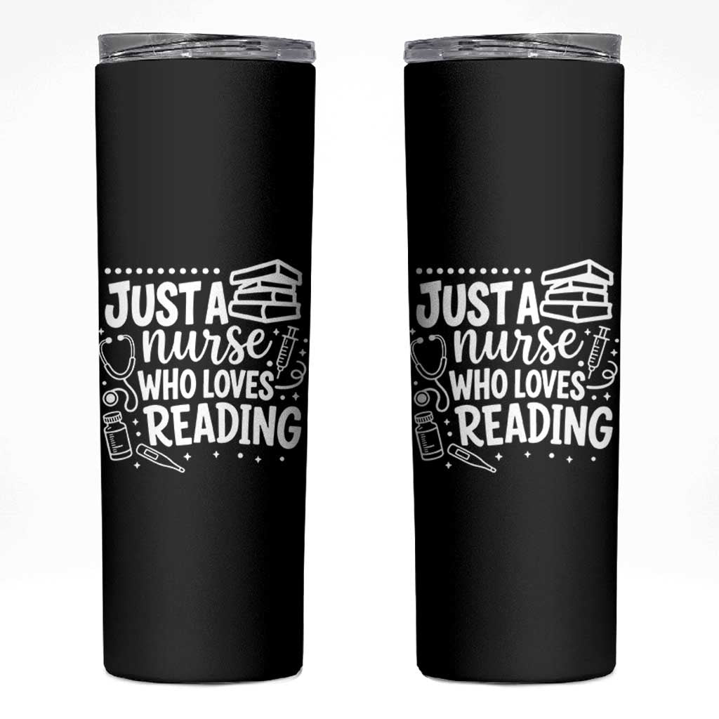 Just A Nurse Who Loves Reading Skinny Tumbler Funny Medical Bookworm Gift
