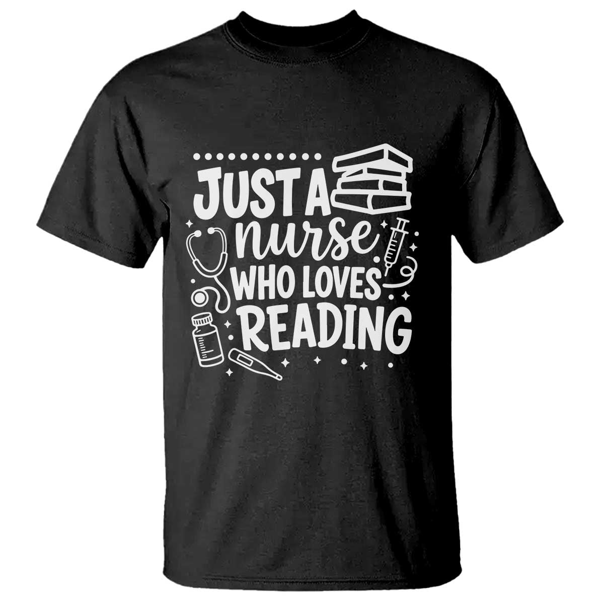 Just A Nurse Who Loves Reading T Shirt Funny Medical Bookworm Gift