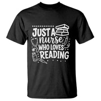 Just A Nurse Who Loves Reading T Shirt Funny Medical Bookworm Gift