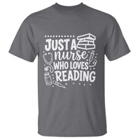 Just A Nurse Who Loves Reading T Shirt Funny Medical Bookworm Gift