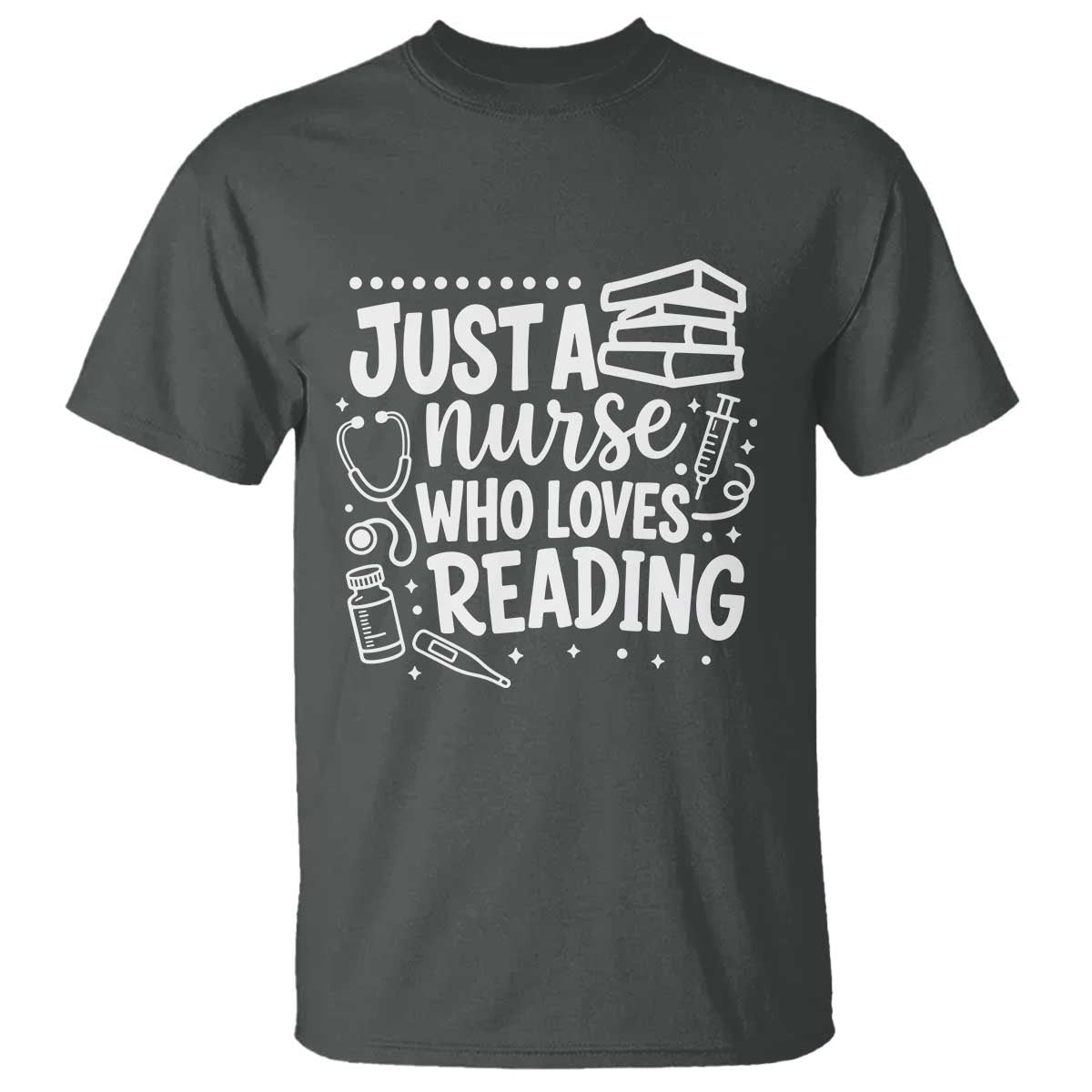 Just A Nurse Who Loves Reading T Shirt Funny Medical Bookworm Gift