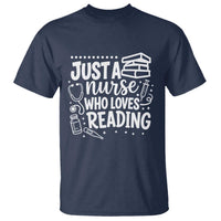 Just A Nurse Who Loves Reading T Shirt Funny Medical Bookworm Gift