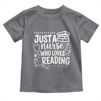 Just A Nurse Who Loves Reading Toddler T Shirt Funny Medical Bookworm Gift