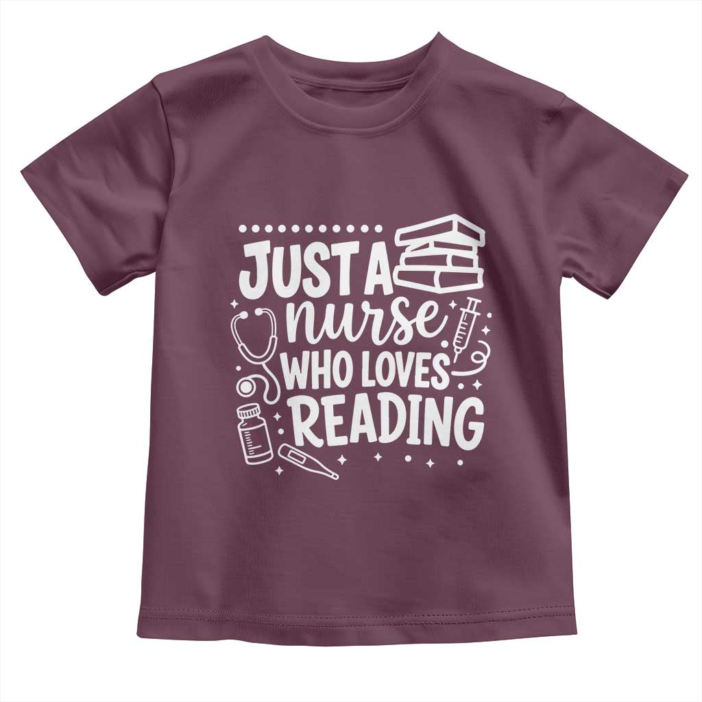 Just A Nurse Who Loves Reading Toddler T Shirt Funny Medical Bookworm Gift