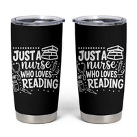 Just A Nurse Who Loves Reading Tumbler Cup Funny Medical Bookworm Gift