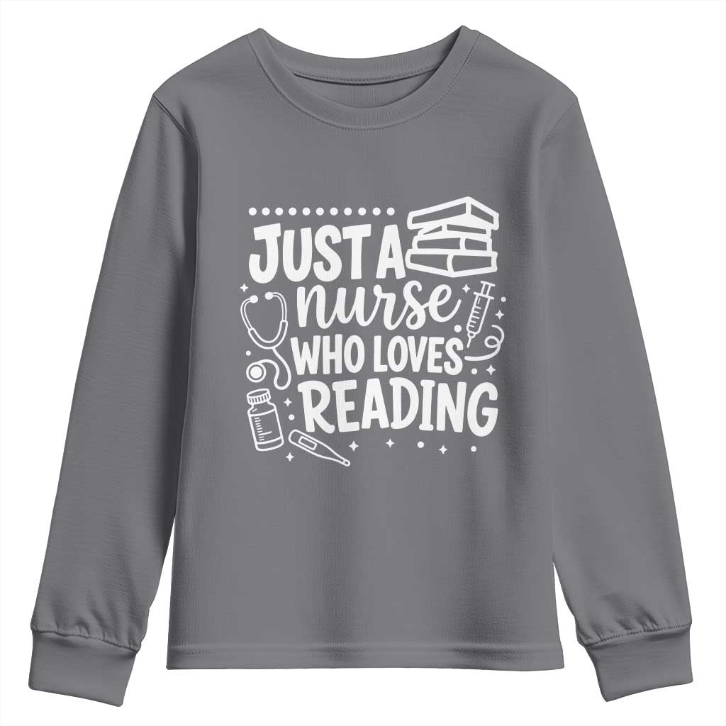 Just A Nurse Who Loves Reading Youth Sweatshirt Funny Medical Bookworm Gift