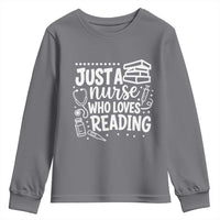 Just A Nurse Who Loves Reading Youth Sweatshirt Funny Medical Bookworm Gift