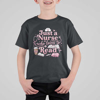 Just A Nurse Who Loves Reading T Shirt For Kid Book Lover Nurse