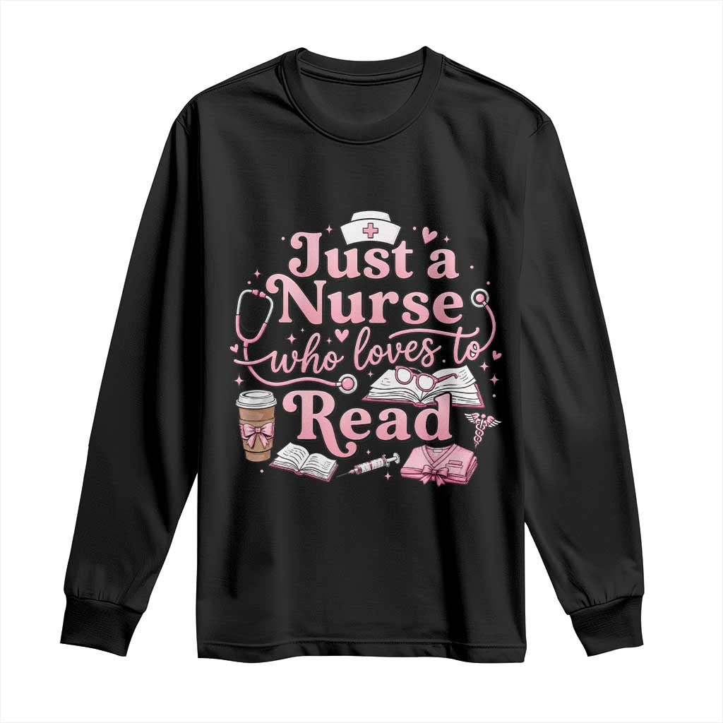 Just A Nurse Who Loves Reading Long Sleeve Shirt Book Lover Nurse