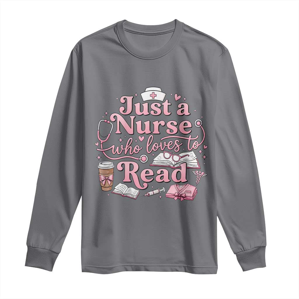 Just A Nurse Who Loves Reading Long Sleeve Shirt Book Lover Nurse
