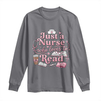 Just A Nurse Who Loves Reading Long Sleeve Shirt Book Lover Nurse