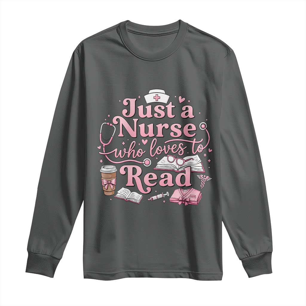 Just A Nurse Who Loves Reading Long Sleeve Shirt Book Lover Nurse