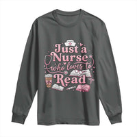 Just A Nurse Who Loves Reading Long Sleeve Shirt Book Lover Nurse