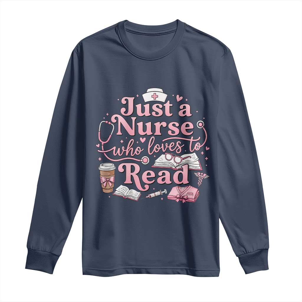 Just A Nurse Who Loves Reading Long Sleeve Shirt Book Lover Nurse