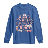 Just A Nurse Who Loves Reading Long Sleeve Shirt Book Lover Nurse