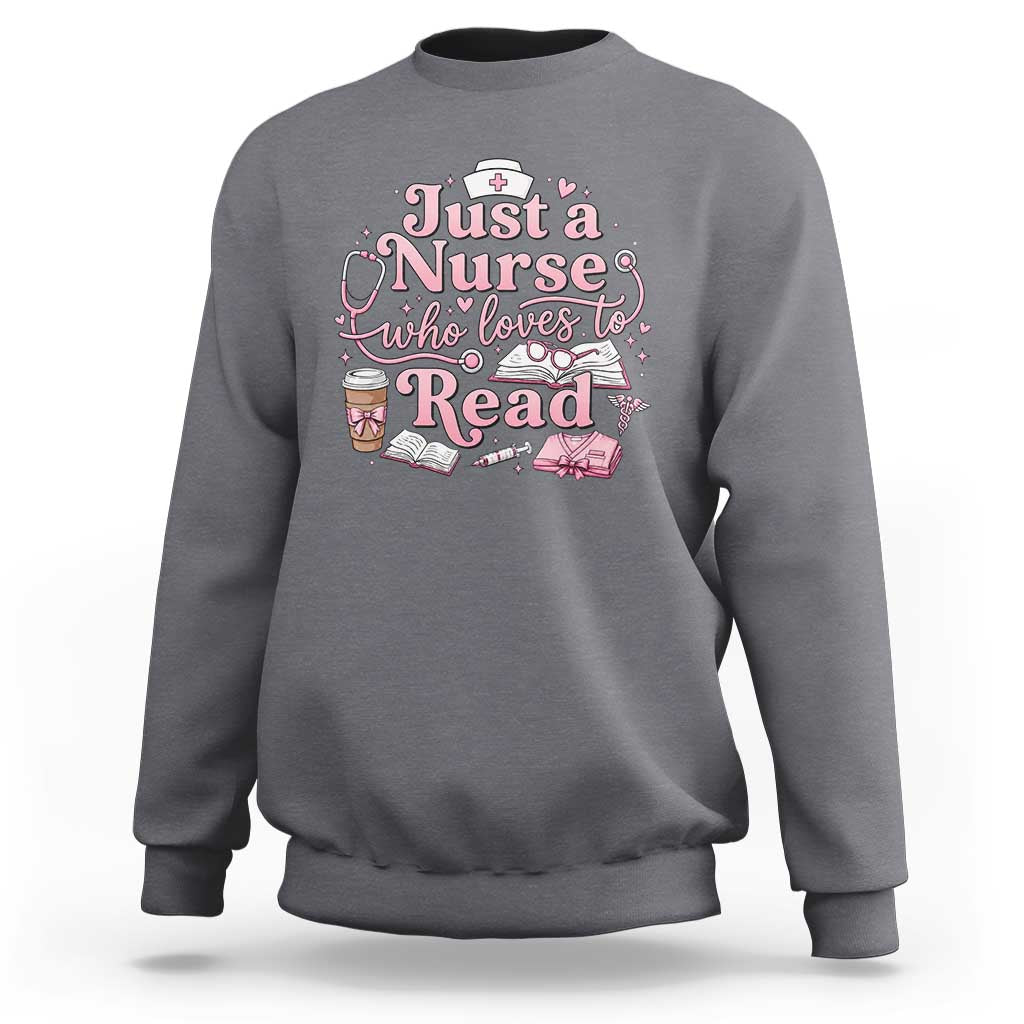 Just A Nurse Who Loves Reading Sweatshirt Book Lover Nurse