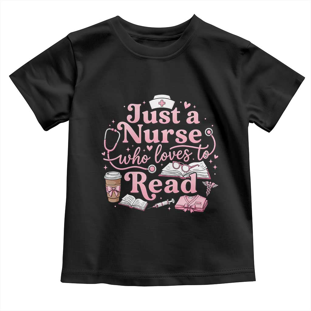 Just A Nurse Who Loves Reading Toddler T Shirt Book Lover Nurse
