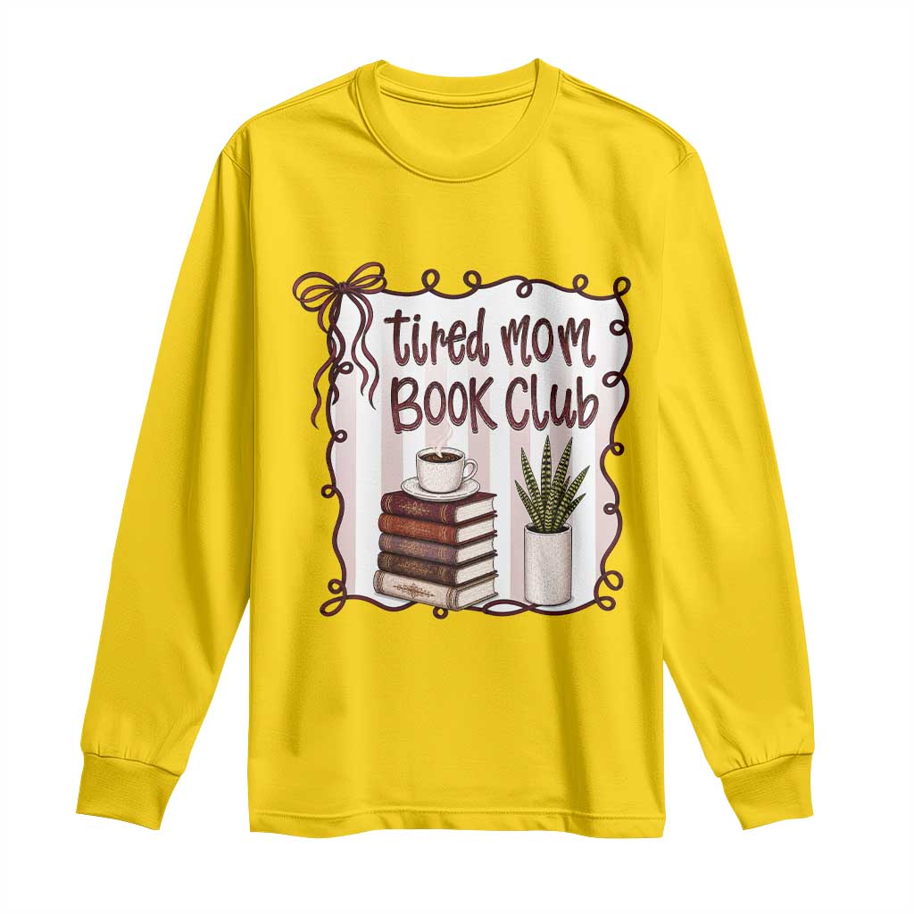 Tired Moms Book Club Long Sleeve Shirt Funny Coffee And Books Mom Gift