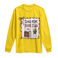 Tired Moms Book Club Long Sleeve Shirt Funny Coffee And Books Mom Gift