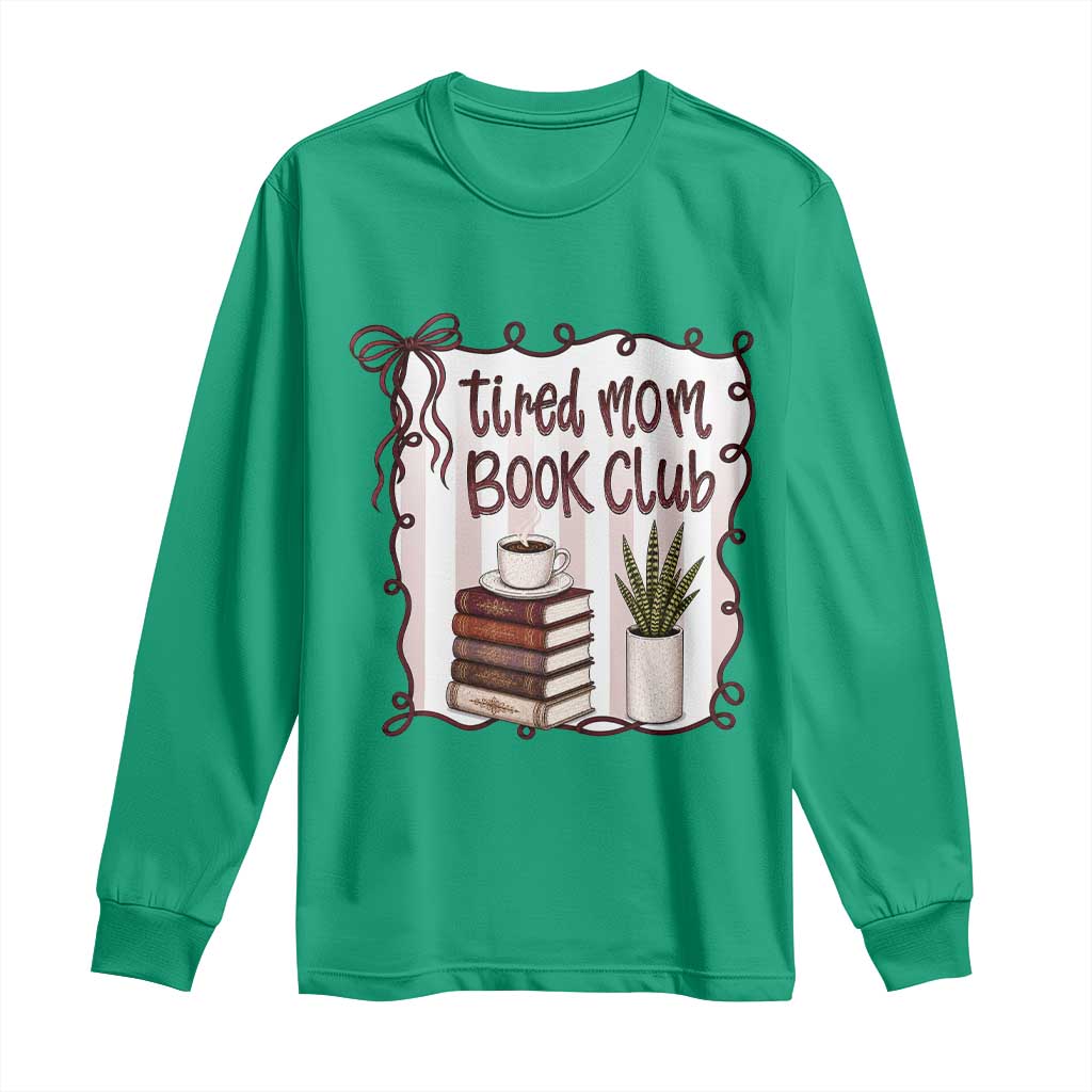 Tired Moms Book Club Long Sleeve Shirt Funny Coffee And Books Mom Gift