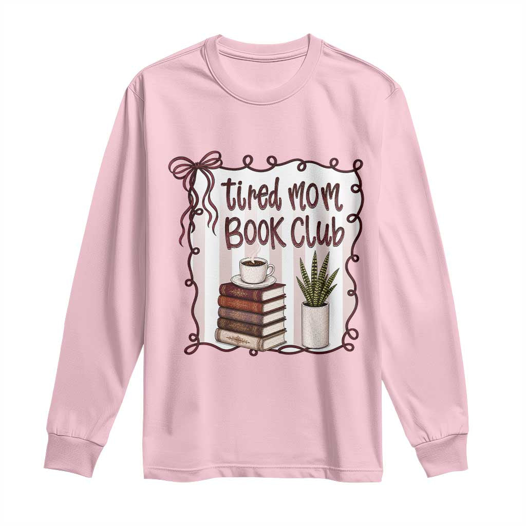 Tired Moms Book Club Long Sleeve Shirt Funny Coffee And Books Mom Gift