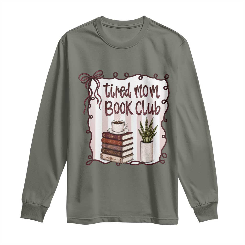 Tired Moms Book Club Long Sleeve Shirt Funny Coffee And Books Mom Gift