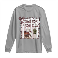 Tired Moms Book Club Long Sleeve Shirt Funny Coffee And Books Mom Gift