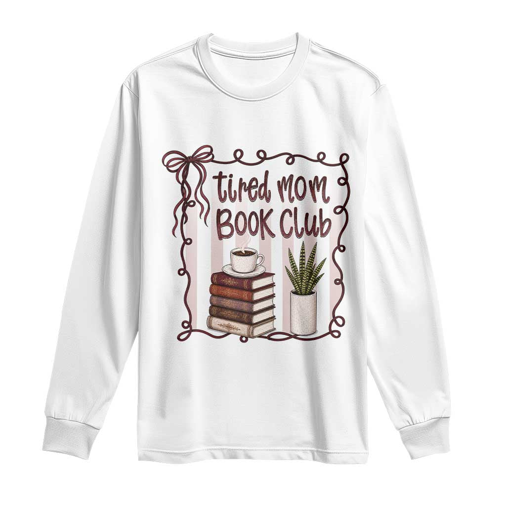 Tired Moms Book Club Long Sleeve Shirt Funny Coffee And Books Mom Gift