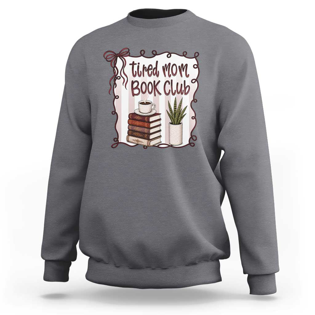 Tired Moms Book Club Sweatshirt Funny Coffee And Books Mom Gift