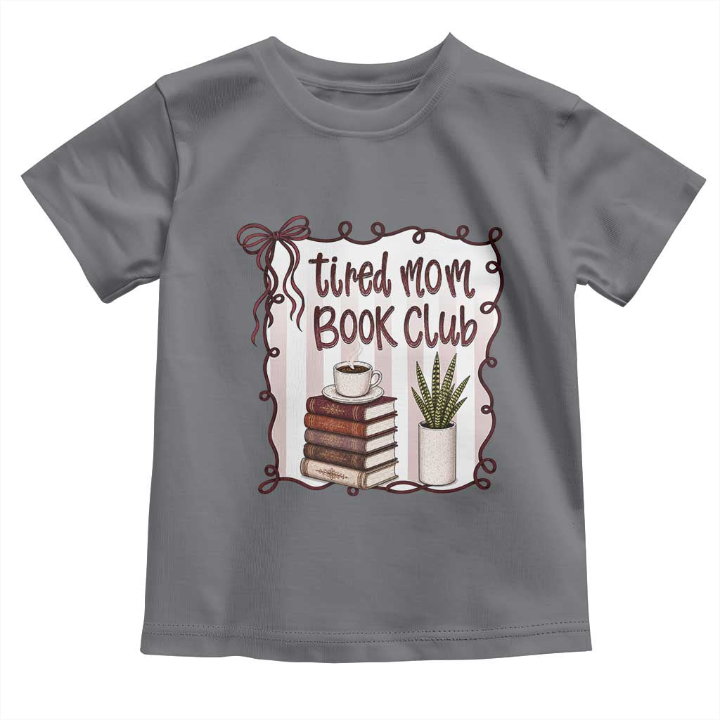 Tired Moms Book Club Toddler T Shirt Funny Coffee And Books Mom Gift