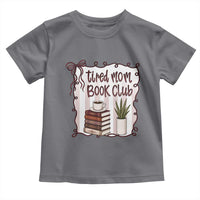 Tired Moms Book Club Toddler T Shirt Funny Coffee And Books Mom Gift
