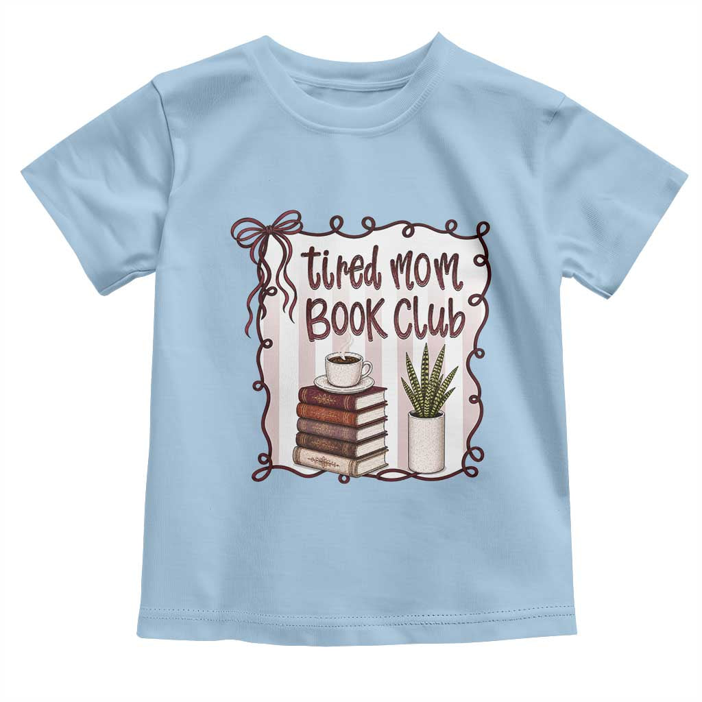 Tired Moms Book Club Toddler T Shirt Funny Coffee And Books Mom Gift