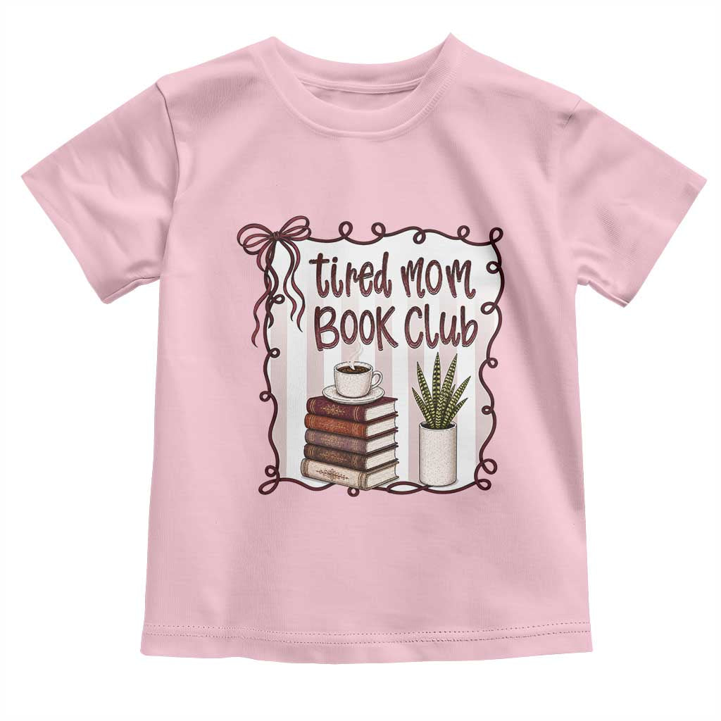 Tired Moms Book Club Toddler T Shirt Funny Coffee And Books Mom Gift